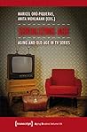 Serializing Age: Aging and Old Age in TV Series