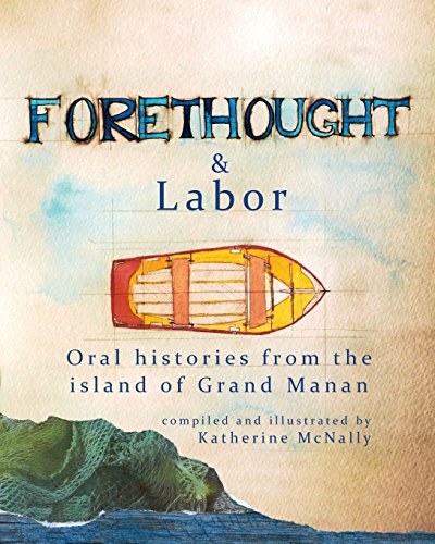 Forethought and Labor: Oral histories from the island of Grand Manan (Paperback)