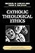 Catholic Theological Ethics by Todd A. Salzman