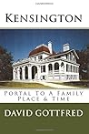 Kensington: Portal To A Family, Place & Time