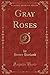 Gray Roses (Classic Reprint)