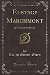 Eustace Marchmont: A Friend of the People (Classic Reprint)