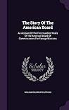 The Story Of The American Board: An Account Of The First Hundred Years Of The American Board Of Commissioners For Foreign Missions