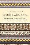 Textile Collections: Preservation, Access, Curation, and Interpretation in the Digital Age