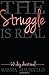 The Struggle Is Real by Raema Mauriello
