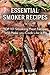 Smoker Recipes: Essential TOP 101 Smoking Meat Recipes that Will Make you Cook Like a Pro (DH Kitchen)