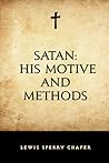 Satan: His Motive and Methods