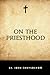 On the Priesthood by John Chrysostom