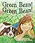 Green Bean! Green Bean!: