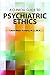 A Clinical Guide to Psychiatric Ethics by Laura Weiss Roberts