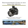 Photographer's Guide to the Sony DSC-RX10 II Photographer's Guide to the Sony DSC-RX10 II