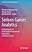 Serious Games Analytics: Methodologies for Performance Measurement, Assessment, and Improvement (Advances in Game-Based Learning)