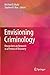 Envisioning Criminology: Researchers on Research as a Process of Discovery