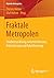 Fraktale Metropolen: Stadtentwicklung zwischen Devianz, Polarisierung und Hybridisierung (Hybride Metropolen) (German Edition)
