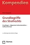 Grundbegriffe Des Strafrechts: Grundlagen - Allgemeine Verbrechenslehre - Aufbauschemata (Recht - Kompendien) (German Edition)