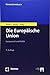Die Europaische Union: Europarecht Und Politik (Nomoslehrbuch) (German Edition)