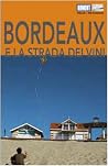 Bordeaux e la strada dei vini Bordeaux e la strada dei vini