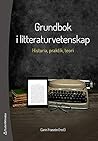Grundbok i litteraturvetenskap: historia, praktik och teori