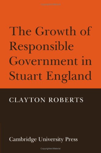 The Growth of Responsible Government in Stuart England (Hardcover)