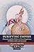 Purifying Empire: Obscenity and the Politics of Moral Regulation in Britain, India and Australia