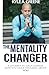 The Mentality Changer: A journey to help change how you once thought about YOU.