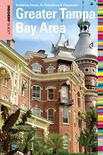 Insiders' Guide(r) to the Greater Tampa Bay Area: Including Tampa, St. Petersburg, & Clearwater