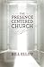 The Presence Centered Church