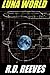 Luna World by R D Reeves