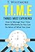 T.I.M.E: Things I Must Experience: How to MAnage Your Time More Effectively So You Can Do More of What You Love