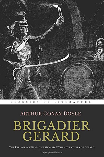 Brigadier Gerard: The Exploits of Brigadier Gerard & The Adventures of Gerard [ Illustrated ]