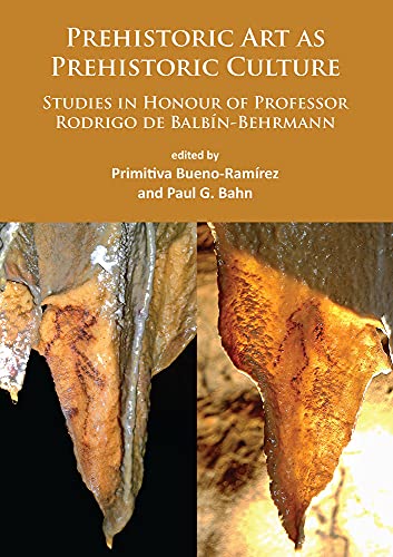 Prehistoric Art as Prehistoric Culture: Studies in Honour of Professor Rodrigo de Balbín-Behrmann (Paperback)