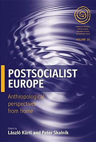 Postsocialist Europe: Anthropological Perspectives from Home (Easa)