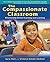 The Compassionate Classroom: Relationship Based Teaching and Learning