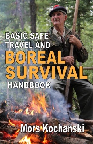 Basic Safe Travel and Boreal Survival Handbook: Gems from Wilderness Arts and Recreation Magazine (Paperback)