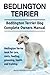 Bedlington Terrier. Bedlington Terrier Dog Complete Owners Manual. Bedlington Terrier book for care, costs, feeding, grooming, health and training