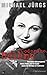 Codename Hélène: Churchills Geheimagentin Nancy Wake und ihr Kampf gegen die Gestapo in Frankreich