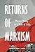 Returns of Marxism: Marxist Theory in Time of Crisis