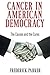 Cancer in American Democracy!: The Causes and the Cures
