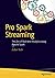 Pro Spark Streaming: The Zen of Real-Time Analytics Using Apache Spark