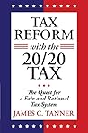 Tax Reform with the 20/20 Tax by James C. Tanner
