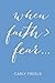 When Faith > Fear . . .