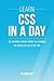 Learn CSS in a Day: The Ultimate Crash Course to Learning the Basics of CSS in No Time