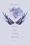Dust On Their Wings: A Novel Dust On Their Wings: A Novel