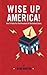 Wise up America by Nina Martin