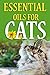 Essential Oils for Cats: Th...