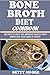 Bone Broth Diet Cookbook: Recipes to Help You Improve Health, Fight Aging and Lose 15lbs in 21days