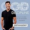 Organize and Create Discipline: An A-to-Z Guide to an Organized Existence