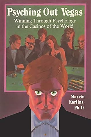 Psyching out Vegas: Winning through Psychology in the Casinos of the World