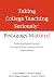 Taking College Teaching Seriously - Pedagogy Matters! by Gail O. Mellow