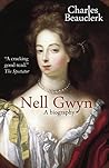 Nell Gwyn: A Biography Nell Gwyn: A Biography